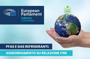 Aggiornamento su relazione ITRE: PFAS e Gas Refrigeranti