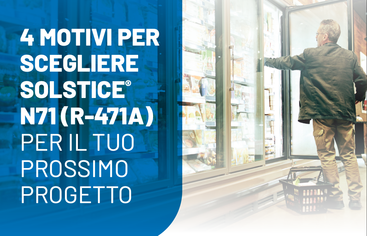 4 motivi per scegliere SOLSTICE® N71 (R-471A) per il tuo prossimo progetto